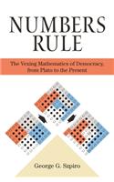 Numbers Rule: The Vexing Mathematics of Democracy, from Plato to the Present