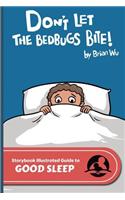 Don't Let the Bedbugs Bite!: The Storybook Illustrated Guide to Good Sleep