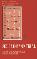 Sex Crimes on Trial: The Use of Sexual Evidence in Scottish Courts(Edinburgh Law and Society)