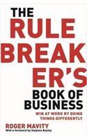 The Rule Breaker's Book of Business