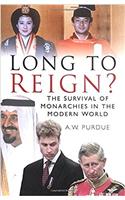 Long to Reign?
