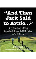 And Then Jack Said to Arnie.....