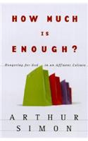How Much Is Enough?: Hungering for God in an Affluent Culture