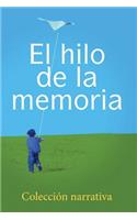 hilo de la memoria: Coleccion narrativa