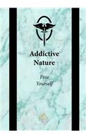 Addictive Nature: Free Yourself