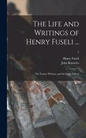 The Life and Writings of Henry Fuseli ...