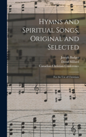 Hymns and Spiritual Songs, Original and Selected [microform]