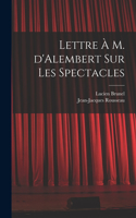 Lettre à M. d'Alembert sur les spectacles