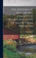 History of Peru, in the County of Oxford and State of Maine, From 1789 to 1911