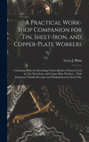 Practical Work-Shop Companion for Tin, Sheet-Iron, and Copper-Plate Workers