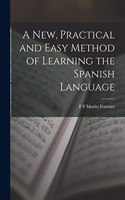 New, Practical and Easy Method of Learning the Spanish Language