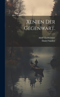 Xenien der Gegenwart.