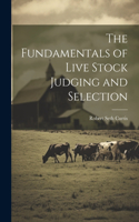 Fundamentals of Live Stock Judging and Selection