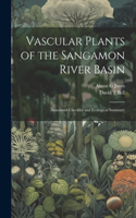 Vascular Plants of the Sangamon River Basin; Annotated Checklist and Ecological Summary