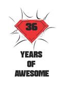 36 Years Of Awesome: Awesome Birthday Gift Journal / Notebook / Diary / Christmas Gift (6x9 - 110 Blank Lined Pages)