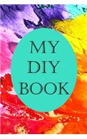My DIY Book: Organize all your Do-It-Yourself projects - 6 x 9 blank lined journal
