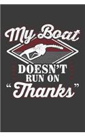 My Boat Doesn't Run On Thanks: 120 Seiten (6x9 Zoll) Liniertes Notizbuch für Kapitän Freunde I Boot Journal I Yacht Notizblock I Schiff Notizheft