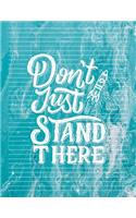 Don't Just Stand There
