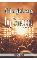 All the ugliest songs by Shaggy