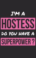 Hostess Notebook - I'm A Hostess Do You Have A Superpower? - Funny Gift for Hostess - Hostess Journal