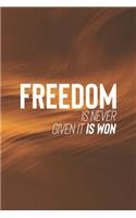 Freedom Is Never Given It Is Won: Daily Success, Motivation and Everyday Inspiration For Your Best Year Ever, 365 days to more Happiness Motivational Year Long Journal / Daily Notebo