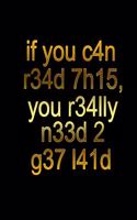 If You c4n r34d 7h15, you r34lly need 2 g37 l41d: Journal & Doodle Notebook Diary: 100 Pages of Lined 8.5x11 Pages for Writing and Drawing