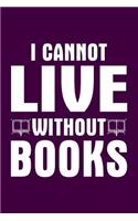 I Cannot Live Without Books
