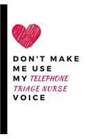 Don't make me use my telephone triage nurse voice