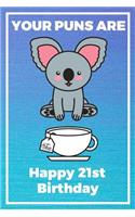 Your Puns Are - Happy 21st Birthday
