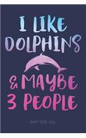 I Like Dolphins & Maybe 3 People