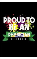 Proud to be a physician citizen: Notebook - Journal - Diary - 110 Lined pages - 6 x 9 in - 15.24 x 22.86 cm - Doodle Book - Funny Great Gift