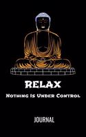 Relax Nothing Is Under Control Journal