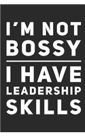 I'm Not Bossy I Have Leadership Skills: Funny Coworker Notebook Small Lined Journal / Notebook (6 X 9)