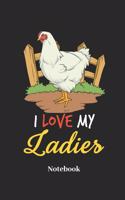 I Love My Ladies Notebook: Liniertes Notizbuch Für Farmer, Bauern, Hennen Und Hühner Fans - Notizheft Klatte Für Männer, Frauen Und Kinder