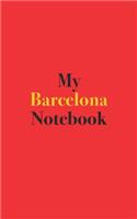 My Barcelona Notebook: Blank Lined Notebook for Barcelona; Notebook for Barcelona Travel Plans
