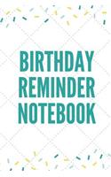 Birthday Reminder Notebook: Record All Your Important Dates to Remember Birthdays Anniversaries Month by Month Diary (Volume 7)(7 Birthday Reminder Notebook)
