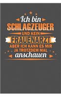 Ich Bin Schlagzeuger Und Kein Frauenarzt Aber Ich Kann Es Mir Ja Trotzdem Mal Anschauen