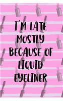 I'm Late Mostly Because Of Liquid Eyeliner