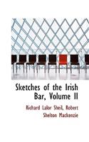 Sketches of the Irish Bar, Volume II