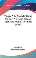 Voyage a la Nouvelle Galles Du Sud, a Botany-Bay, Au Port Jackson, En 1787-1789 (1789)