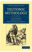 Teutonic Mythology 4 Volume Set: (Cambridge Library Collection - Anthropology)