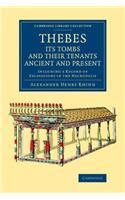 Thebes, its Tombs and their Tenants Ancient and Present