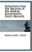 Selections from the Records of the Madras Government. Dutch Records