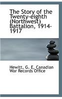 The Story of the Twenty-Eighth Northwest Battalion, 1914-1917