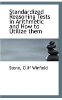 Standardized Reasoning Tests in Arithmetic and How to Utilize Them