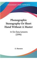 Phonographic Stenography Or Short Hand Without A Master