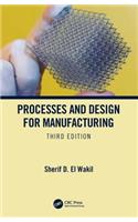 Processes and Design for Manufacturing, Third Edition