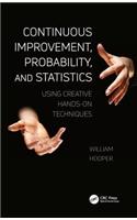 Continuous Improvement, Probability, and Statistics: Using Creative Hands-On Techniques