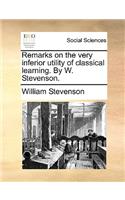Remarks on the Very Inferior Utility of Classical Learning. by W. Stevenson.