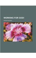 Working for God!
